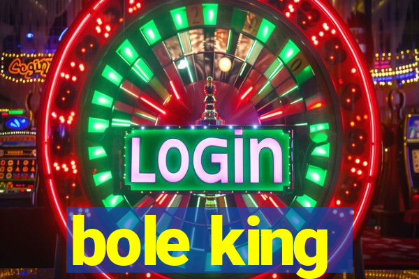 bole king